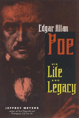 Edgar Allen Poe: His Life and Legacy - Meyers, Jeffrey