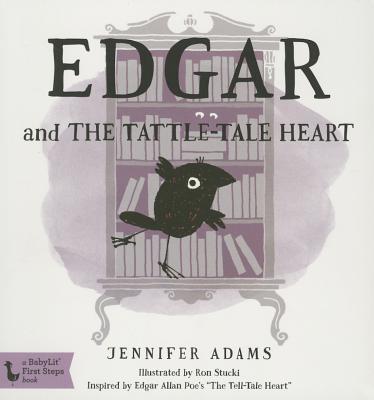 Edgar and the Tattle-Tale Heart Board Book: Inspired by Edgar Allan Poe's the Tell-Tale Heart - Adams, Jennifer