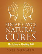 Edgar Cayce Natural Cures: The Miracle Healing Oil Called "Palma Christi" - The Hand of Christ