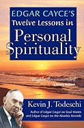 Edgar Cayce's Twelve Lessons in Personal Spirituality