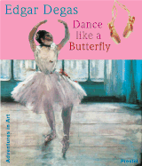Edgar Degas: Dance Like a Butterfly