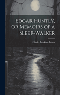 Edgar Huntly, or Memoirs of a Sleep-walker