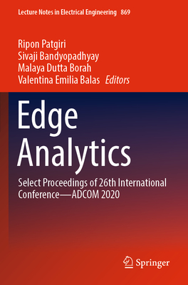 Edge Analytics: Select Proceedings of 26th International Conference-ADCOM 2020 - Patgiri, Ripon (Editor), and Bandyopadhyay, Sivaji (Editor), and Borah, Malaya Dutta (Editor)