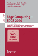 Edge Computing - Edge 2020: 4th International Conference, Held as Part of the Services Conference Federation, Scf 2020, Honolulu, Hi, Usa, September 18-20, 2020, Proceedings