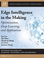 Edge Intelligence in the Making: Optimization, Deep Learning, and Applications