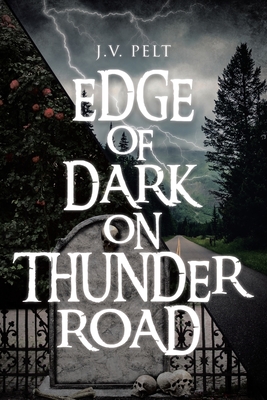 Edge of Dark on Thunder Road - Pelt, J V