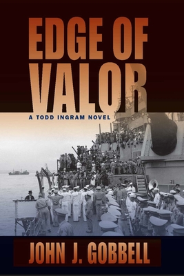 Edge of Valor: A Todd Ingram Novel - Gobbell, John J.