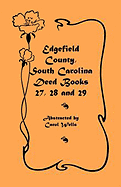 Edgefield County, South Carolina: Deed Books 27, 28 and 29