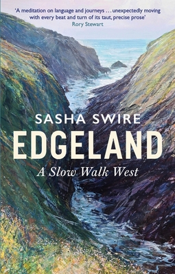 Edgeland: Walking the South West Coast Path - Swire, Sasha