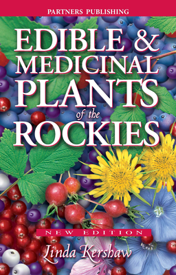 Edible and Medicinal Plants of the Rockies - Kershaw, Linda, and Craig, Lee (Editor)