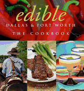 Edible Dallas & Fort Worth: The Cookbook