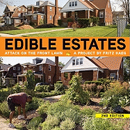 Edible Estates: Attack on the Front Lawn, 2nd Revised Edition: A Project by Fritz Haeg