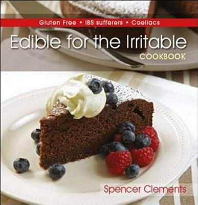 Edible for the Irritable: Gluten Free Ibs Sufferers Coeliacs - Clements, Spencer