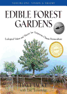 Edible Forest Gardens, Volume 1: Ecological Vision, Theory for Temperate Climate Permaculture