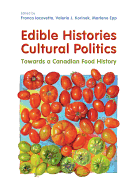 Edible Histories, Cultural Politics: Towards a Canadian Food History