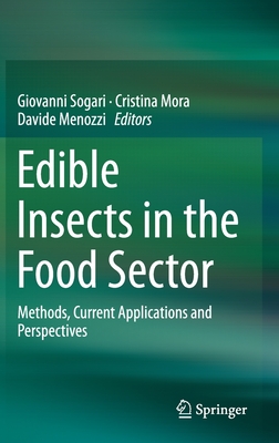 Edible Insects in the Food Sector: Methods, Current Applications and Perspectives - Sogari, Giovanni (Editor), and Mora, Cristina (Editor), and Menozzi, Davide (Editor)