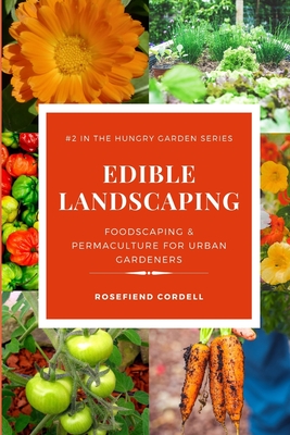 Edible Landscaping: Grow a Food Forest Through Permaculture - Cordell, Rosefiend