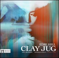 Edie Hill: Clay Jug - The Crossing; Donald Nally (conductor)
