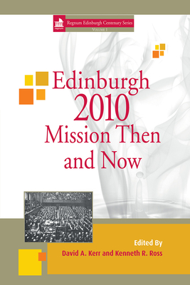 Edinburgh 2010 Mission Then and Now - Kerr, David A (Editor), and Ross, Kenneth R (Editor)