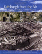 Edinburgh from the Air: 70 Years of Aerial Photography - Cant, Malcolm
