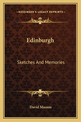 Edinburgh: Sketches And Memories - Masson, David