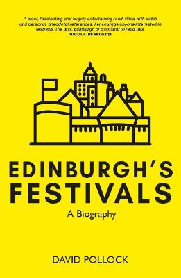 Edinburgh's festivals: A Biography - Pollock, David