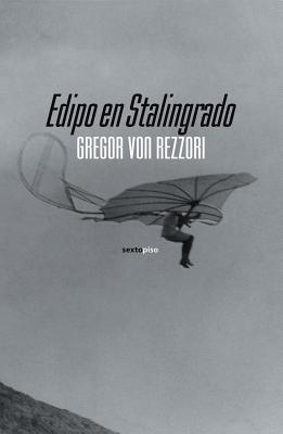 Edipo En Stalingrado - Von Rezzori, Gregor, and Campos, Jose Anibal (Translated by)