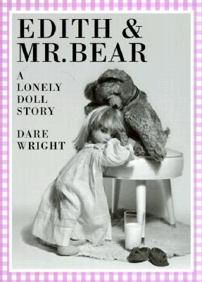 Edith & Mr. Bear: A Lonely Doll Story - Wright, Dare