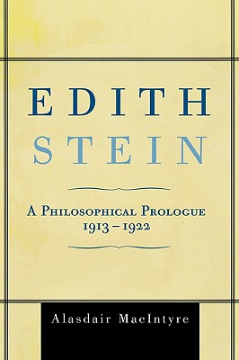 Edith Stein: A Philosophical Prologue, 1913-1922 - MacIntyre, Alasdair