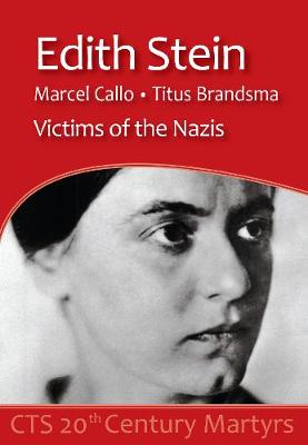 Edith Stein, Marcel Callo, Titus Brandsma: Victims of the Nazis - Monk, Matthew (Editor)