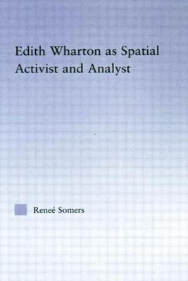 Edith Wharton as Spatial Activist and Analyst - Somers, Rene