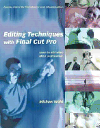 Editing Techniques with Final Cut Pro - Wohl, Michael G