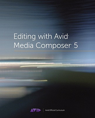 Editing with Avid Media Composer 5 - Peachpit Press (Creator)