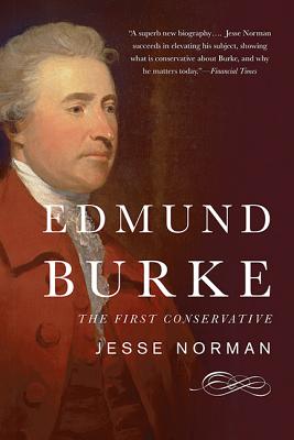 Edmund Burke: The First Conservative - Norman, Jesse