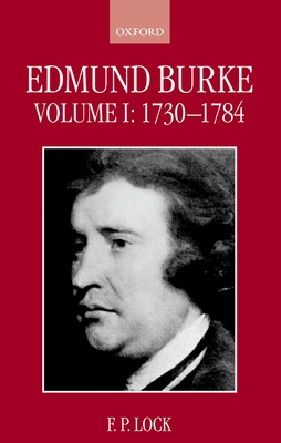 Edmund Burke, Volume I: 1730-1784 - Lock, F P