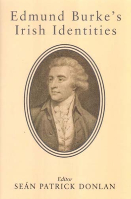 Edmund Burke's Irish Identities - Donlan, Sean Patrick (Editor)