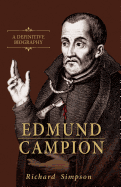 Edmund Campion: A Definitive Biography