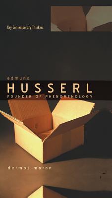 Edmund Husserl: Founder of Phenomenology - Moran, Dermot