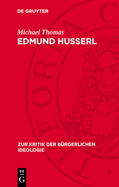 Edmund Husserl: Zur Genesis Einer Sp?tb?rgerlichen Philosophie