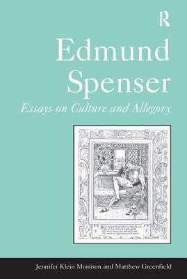 Edmund Spenser: Essays on Culture and Allegory - Morrison, Jennifer Klein, and Greenfield, Matthew