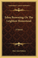 Edna Browning; Or the Leighton Homestead