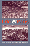 Edo and Paris: Urban Life and the State in the Early Modern Era - McClain, James L (Editor), and Merriman, John M (Editor), and Kaoru, Ugawa (Editor)