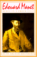 Edouard Manet: Rebel in a Frock Coat - Brombert, Beth Archer, Ms.