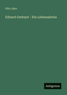 Eduard Gerhard - Ein Lebensabriss