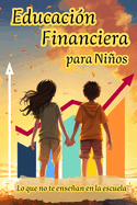 Educacin Financiera para Nios: Lo que no te ensean en la escuela