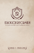 Educacin Reformada: La Escuela Cristiana Como Demanda del Pacto