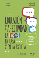 Educacin y afectividad: La ESI en casa y en la escuela: Recursos y actividades para nivel primario