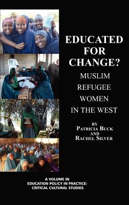 Educated for Change? Muslim Refugee Women in the West (Hc) - Buck, Patricia, and Silver, Rachel