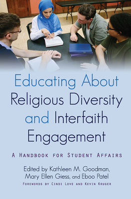 Educating About Religious Diversity and Interfaith Engagement: A Handbook for Student Affairs - Goodman, Kathleen M (Editor), and Giess, Mary Ellen (Editor), and Patel, Eboo (Editor)