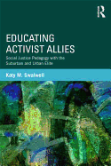 Educating Activist Allies: Social Justice Pedagogy with the Suburban and Urban Elite